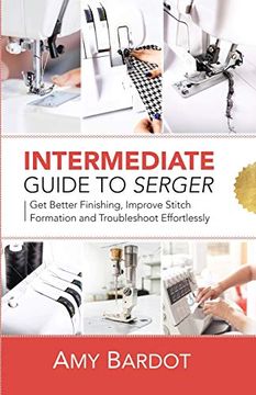 portada Intermediate Guide to Serger: Get Better Finishing, Improve Stitch Formation and Troubleshoot Effortlessly 