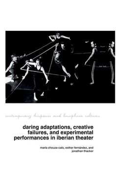 portada Daring Adaptations, Creative Failures and Experimental Performances in Iberian Theatre (en Inglés)