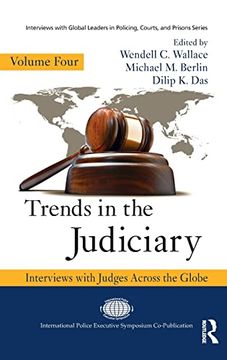 portada Trends in the Judiciary: Interviews With Judges Across the Globe, Volume Four: 4 (Interviews With Global Leaders in Policing, Courts, and Prisons) (en Inglés)