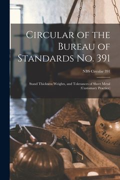 portada Circular of the Bureau of Standards No. 391: Stand Thickness Weights, and Tolerances of Sheet Metal (customary Practice); NBS Circular 391 (in English)