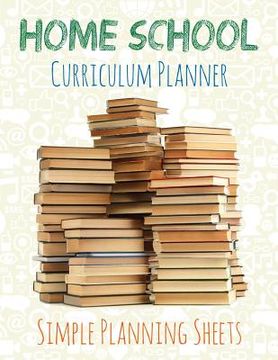 portada Home School Curriculum Planner: Simple Planning Sheets (in English)