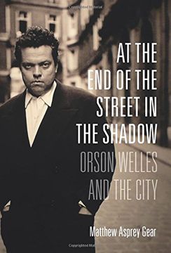 portada At the end of the Street in the Shadow: Orson Welles and the City 
