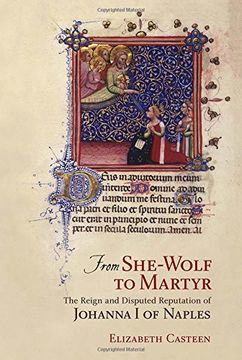 portada From She-Wolf to Martyr: The Reign and Disputed Reputation of Johanna i of Naples (en Inglés)