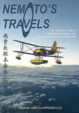 portada Nemoto'S Travels: The Illustrated Saga of a Japanese Floatplane Pilot in the First Year of the Pacific war (en Inglés)
