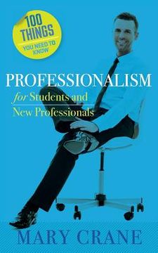 portada 100 Things You Need to Know: Professionalism For Students and New Professionals