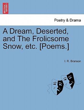 portada a dream, deserted, and the frolicsome snow, etc. [poems.] (en Inglés)