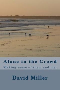 portada Alone in the Crowd: Making sense of them and me.