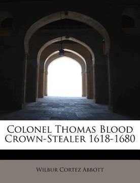 portada colonel thomas blood crown-stealer 1618-1680