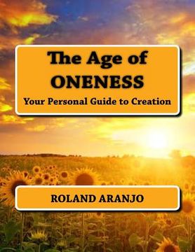 portada The Age of Oneness: Your Personal Guide to Creation (in English)