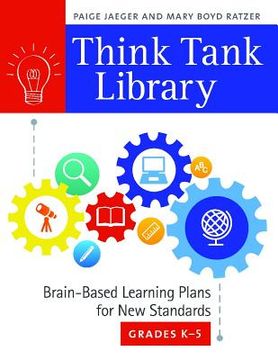 portada Think Tank Library: Brain-Based Learning Plans for New Standards, Grades K-5 (en Inglés)