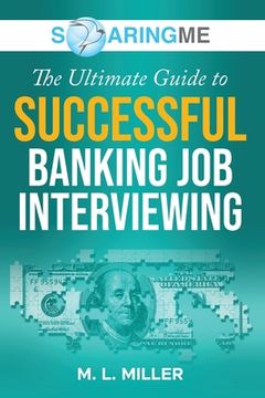 portada SoaringME The Ultimate Guide to Successful Banking Job Interviewing
