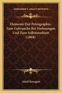 portada Elemente Der Petrographie, Zum Gebrauche Bei Vorlesungen Und Zum Selbststudium (1868) (in German)