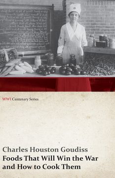 portada Foods That Will win the war and how to Cook Them (Wwi Centenary Series) 