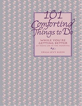portada 101 Comforting Things to do: While You're Getting Better at Home or in the Hospital (en Inglés)