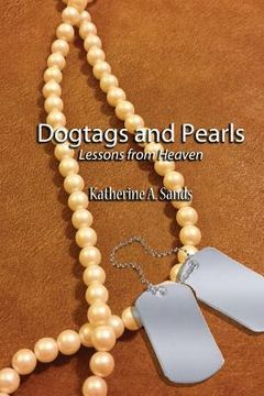 portada Dogtags and Pearls: Lessons from Heaven (en Inglés)