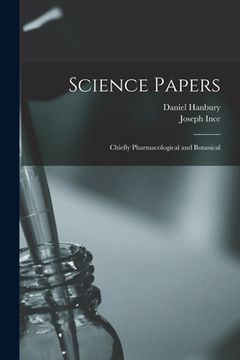 portada Science Papers [electronic Resource]: Chiefly Pharmacological and Botanical (en Inglés)