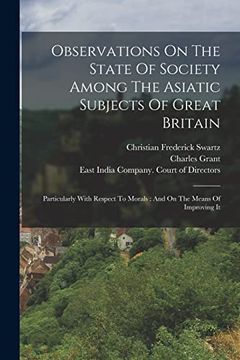 portada Observations on the State of Society Among the Asiatic Subjects of Great Britain: Particularly With Respect to Morals: And on the Means of Improving it (in English)