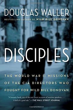 portada Disciples: The World War II Missions of the CIA Directors Who Fought for Wild Bill Donovan