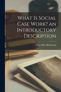 portada What is Social Case Work? an Introductory Description (en Inglés)