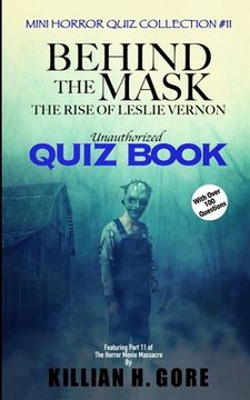 portada Behind the Mask: The Rise of Leslie Vernon Unauthorized Quiz Book: Mini Horror Quiz Collection #11 (in English)