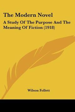 portada the modern novel: a study of the purpose and the meaning of fiction (1918) (en Inglés)