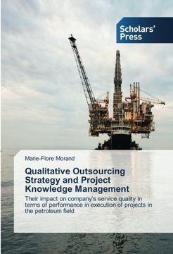 portada Qualitative Outsourcing Strategy and Project Knowledge Management: Their impact on company’s service quality in terms of performance in execution of projects in the petroleum field