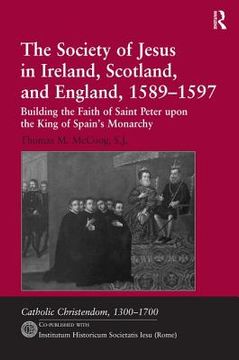 portada the society of jesus in ireland, scotland, and england, 1589-1597 (en Inglés)
