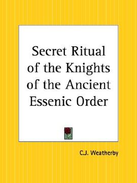 portada secret ritual of the knights of the ancient essenic order (en Inglés)