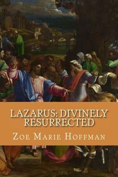 portada Lazarus: Divinely Resurrected: The Anatomy of Lazarus' Tomb