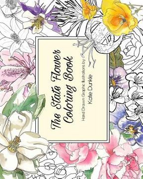portada The State Flower Coloring Book: Hand Drawn Graphic Illustrations (in English)