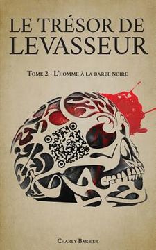 portada Le Trésor de Levasseur: Tome 2 - L'homme à la barbe noire (in French)