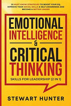 portada Emotional Intelligence & Critical Thinking Skills for Leadership (2 in 1): 20 Must Know Strategies to Boost Your eq, Improve Your Social Skills & Self-Awareness and Become a Better Leader (en Inglés)
