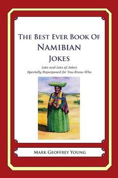 portada The Best Ever Book of Namibian Jokes: Lots and Lots of Jokes Specially Repurposed for You-Know-Who (in English)