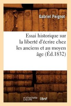 portada Essai Historique Sur La Liberté d'Écrire Chez Les Anciens Et Au Moyen Âge (Éd.1832)