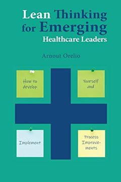 portada Lean Thinking for Emerging Healthcare Leaders: How to Develop Yourself and Implement Process Improvements (Issn) (en Inglés)