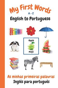 portada My First Words a - z English to Portuguese: Bilingual Learning Made fun and Easy With Words and Pictures: 5 (my First Words Language Learning Series) 