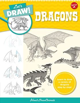 portada Let'S Draw Dragons: Learn to Draw a Variety of Dragons Step by Step! (en Inglés)