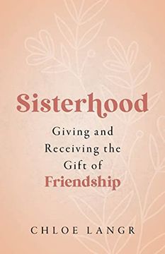 portada Sisterhood: Giving and Receiving the Gift of Friendship (en Inglés)