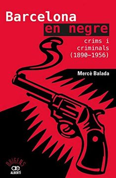 portada Barcelona en Negre. Crims i Criminals (1890-1956) (en Catalá)