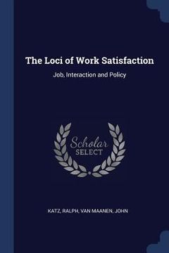 portada The Loci of Work Satisfaction: Job, Interaction and Policy (en Inglés)