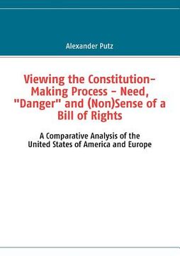 portada viewing the constitution-making process - need, "danger" and (non)sense of a bill of rights