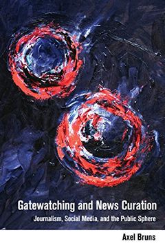 portada Gatewatching and News Curation: Journalism, Social Media, and the Public Sphere (Digital Formations) (en Inglés)