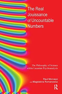 portada The Real Jouissance of Uncountable Numbers: The Philosophy of Science Within Lacanian Psychoanalysis (en Inglés)
