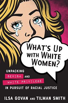 portada What'S up With White Women? Unpacking Sexism and White Privilege in Pursuit of Racial Justice (en Inglés)