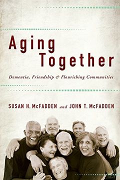 portada Aging Together: Dementia, Friendship, and Flourishing Communities (en Inglés)