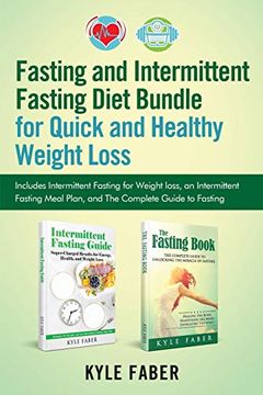 portada Fasting and Intermittent Fasting Diet Bundle for Quick and Healthy Weight Loss: Includes Intermittent Fasting for Weight Loss, an Intermittent Fasting Meal Plan, and the Complete Guide to Fasting (en Inglés)
