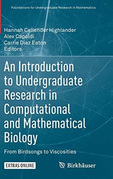 portada An Introduction to Undergraduate Research in Computational and Mathematical Biology: From Birdsongs to Viscosities (Foundations for Undergraduate Research in Mathematics) 