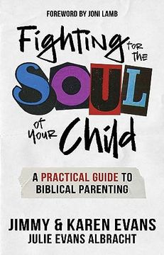 portada Fighting for the Soul of Your Child: A Practical Guide to Biblical Parenting 