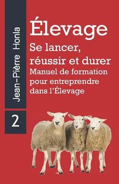 portada Élevage - Se Lancer, Réussir Et Durer: Manuel de formation pour entreprendre dans l'Élevage (in French)