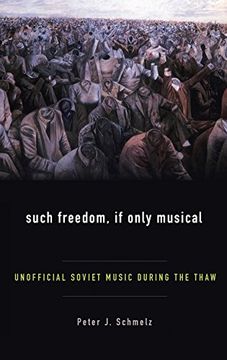 portada Such Freedom, if Only Musical: Unofficial Soviet Music During the Thaw (in English)